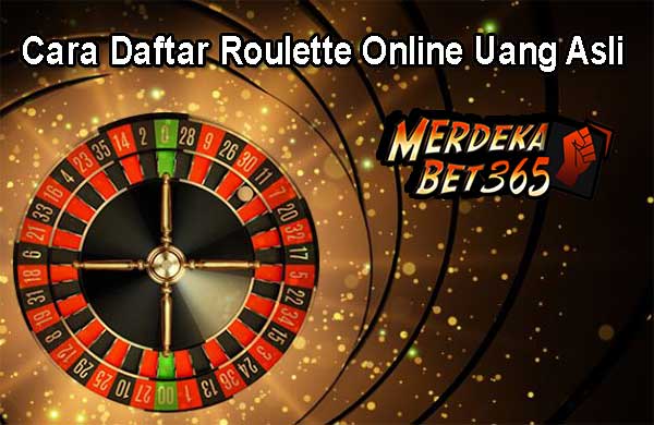 Cara Daftar Roulette Online Uang Asli Cara Daftar Roulette Online Uang Asli