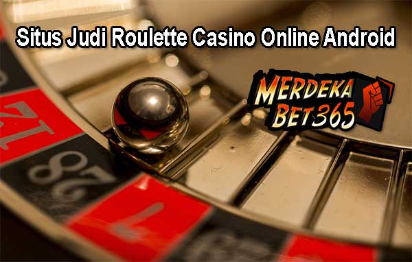 Situs Judi Roulette Casino Online Android Situs Judi Roulette Casino Online Android